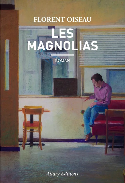 Les Magnolias - Florent Oiseau - Allary éditions