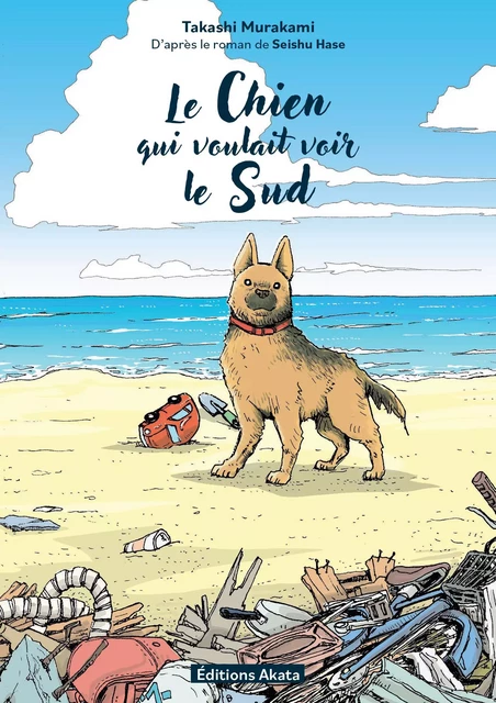 Le Chien qui voulait voir le sud - Seishu Hase - Akata