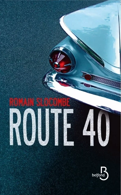 Route 40 - Romain Slocombe - Place des éditeurs