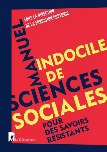 Manuel indocile de sciences sociales -  Fondation Copernic - La Découverte