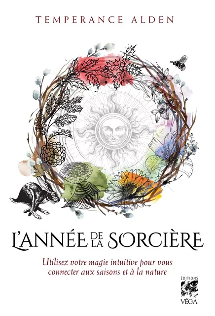 L'Année de la Sorcière - Utilisez votre magie intuitive pour vous connecter aux saisons - Temperance Alden - Tredaniel