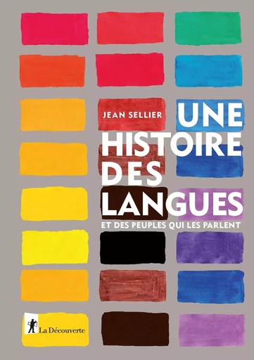 Une histoire des langues et des peuples qui les parlent - Jean Sellier - La Découverte