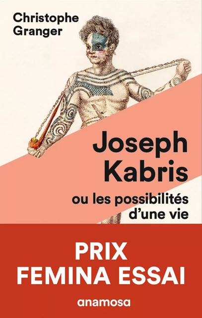 Joseph Kabris, ou les possibilités d'une vie Prix Femina Essai 2020 - Christophe Granger - Appaloosa LHS Editions