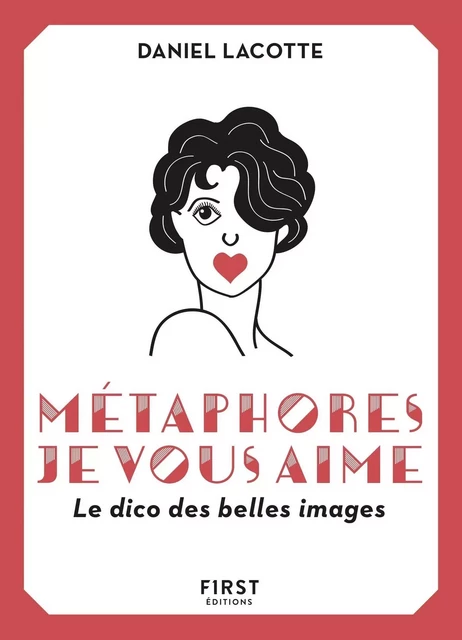 Métaphores, je vous aime ! Le dico des belles images - Daniel Lacotte - edi8