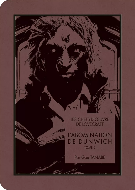 Les chefs-d'oeuvre de Lovecraft - L'Abomination de Dunwich T02 - Gou Tanabe, Howard Phillips Lovecraft - AC média