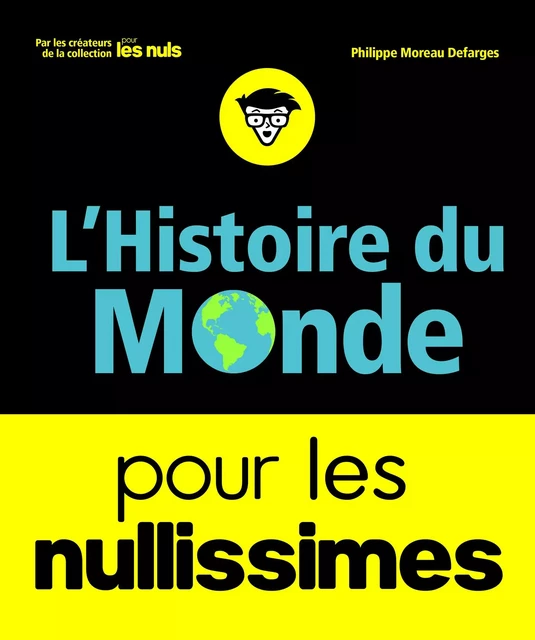 L'Histoire du monde pour les Nullissimes - Philippe Moreau Defarges - edi8