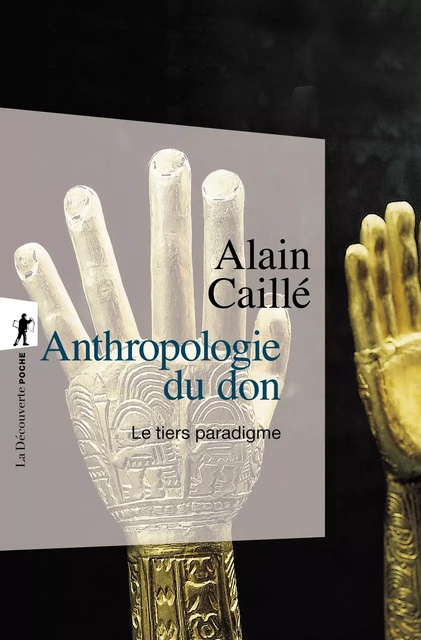 Anthropologie du don - Alain Caillé - La Découverte