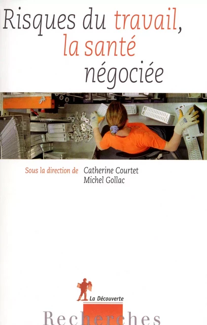 Risques du travail, la santé négociée -  - La Découverte