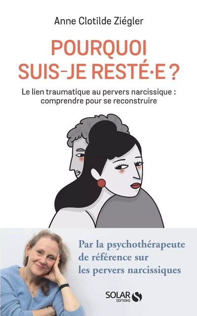 Pourquoi suis-je resté.e ? Comprendre et dénouer le lien traumatique au pervers narcissique - Anne Clotilde Ziégler - edi8