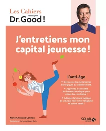 Cahier Dr Good - J'entretiens mon capital jeunesse !