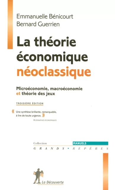 La théorie économique néoclassique - Bernard Guerrien, Emmanuelle Bénicourt - La Découverte