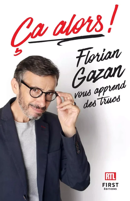 Ça alors ! Florian Gazan vous apprend des trucs - Florian Gazan - edi8