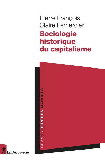 Sociologie historique du capitalisme - Pierre François, Claire LEMERCIER - La Découverte