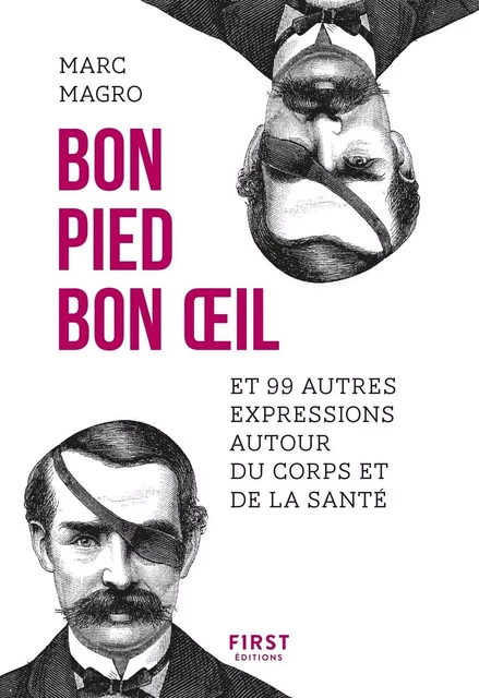 Bon pied, bon oeil et 99 autres expressions autour du corps et de la santé - Marc Magro - edi8