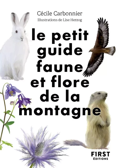 Le Petit guide nature - Faune et flore de montagne - Cécile Carbonnier - edi8