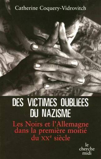 Des victimes oubliées du nazisme - Catherine Coquery-Vidrovitch - Cherche Midi