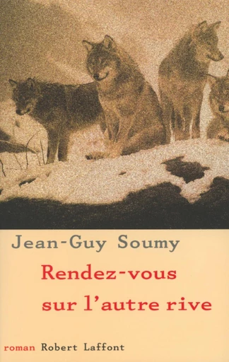 Rendez-vous sur l'autre rive - Jean-Guy SOUMY - Groupe Robert Laffont