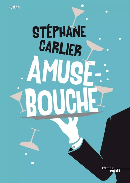 Amuse-bouche - Stéphane Carlier - Cherche Midi