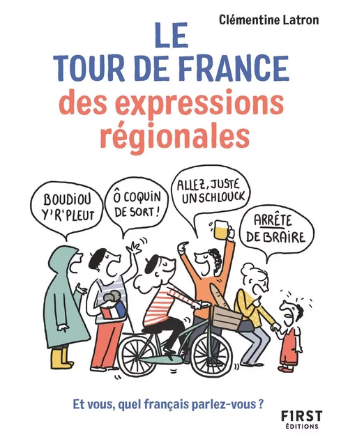 Le Tour de France des expressions régionales - Et vous, quel français parlez-vous ? - Clémentine Latron - edi8