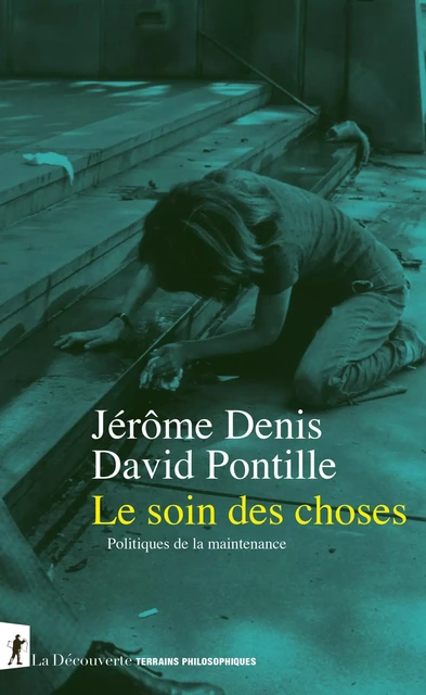 Le soin des choses - Jérôme Denis, David Pontille - La Découverte