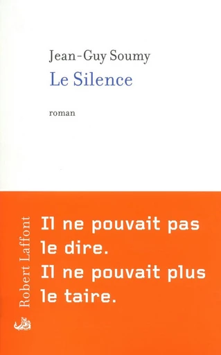 Le Silence - Jean-Guy SOUMY - Groupe Robert Laffont