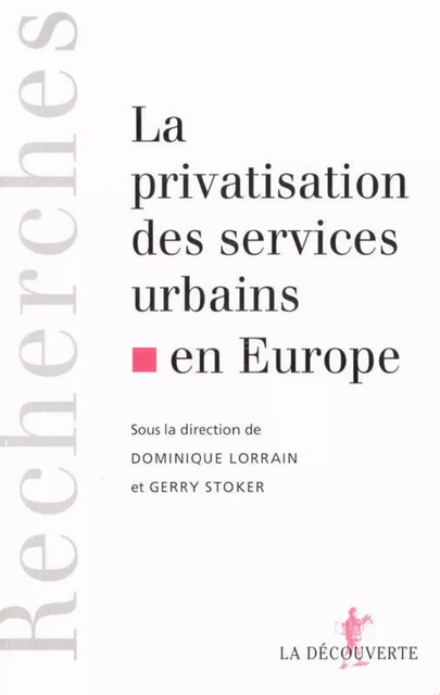 La privatisation des services urbains en Europe - Dominique Lorrain, Gerry Stoker - La Découverte