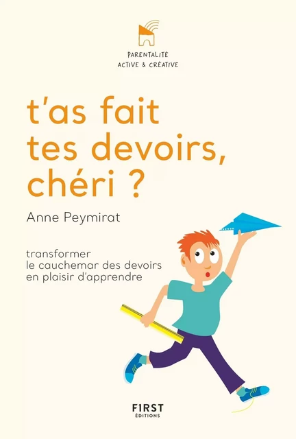 T'as fait tes devoirs, chéri ? Transformer le cauchemar des devoirs en plaisir d'apprendre - Anne Peymirat - edi8