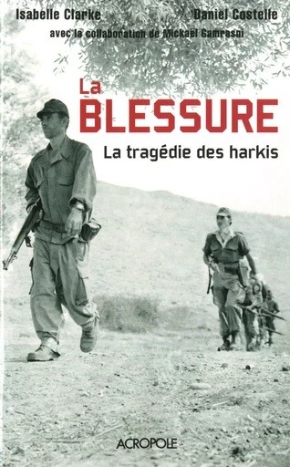 La blessure - La tragédie des harkis - Daniel Costelle - edi8