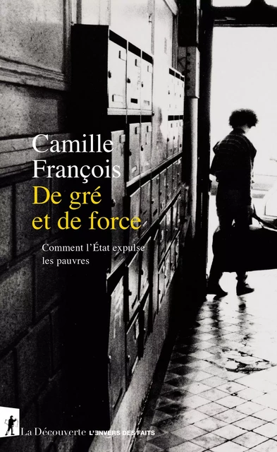 De gré et de force - Camille François - La Découverte