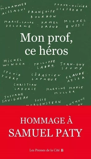 Mon prof, ce héros -  Collectif, Mohammed Aïssaoui, Claude Aziza, Françoise Bourdon, Laure Buisson, Michel Bussi, Kamel Daoud, Marie-Laure Delorme, Franz-Olivier Giesbert, Christian Laborie, Philippe Labro, Sébastien Lapaque, Susie Morgenstern, Martine Marie MULLER, Anthony Palou, Josyane Savigneau, Jean-Guy SOUMY, Yves Viollier, Michel Winock, Sylvie Yvert, Jean d'Ormesson - Place des éditeurs