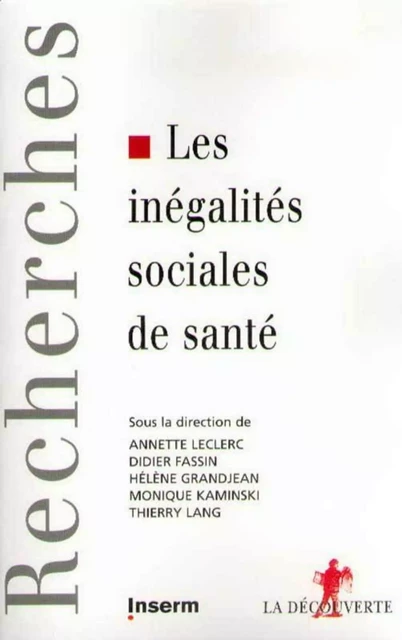 Les inégalités sociales de santé - Annette Leclerc, Didier Fassin, Hélène Grandjean, Monique Kaminski, Thierry Lang - La Découverte