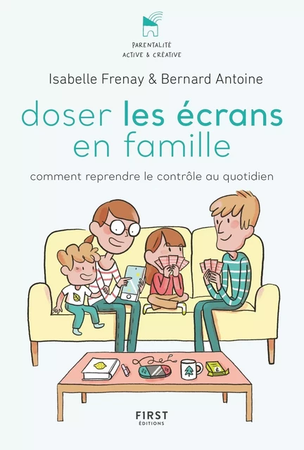 Doser les écrans en famille - comment reprendre le contrôle au quotidien - Bernard Antoine, Isabelle Frenay - edi8