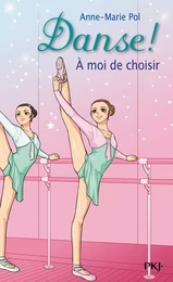 Danse ! tome 2 - A moi de choisir