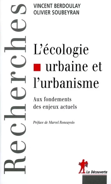 L'écologie urbaine et l'urbanisme - Vincent Berdoulay, Olivier Soubeyran - La Découverte