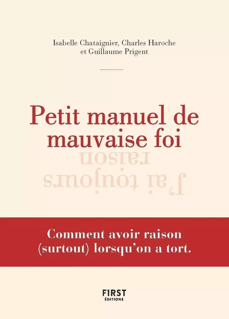 Petit manuel de mauvaise foi - Isabelle Chataignier, Charles Haroche, Guillaume Prigent - edi8