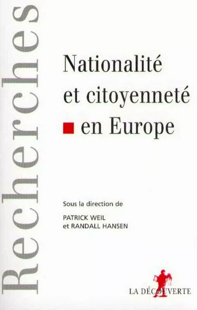 Citoyenneté et nationalité en Europe - Patrick Weil, Randall Hansen - La Découverte