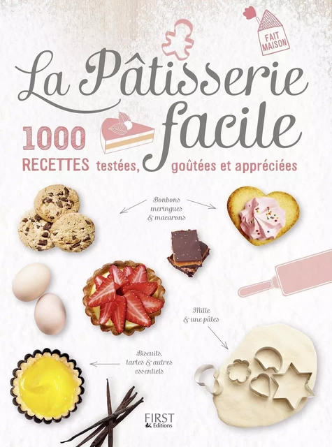 La Pâtisserie facile - 1000 recettes testées, goûtées et appréciées -  Collectif - edi8