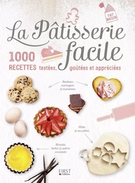 La Pâtisserie facile - 1000 recettes testées, goûtées et appréciées