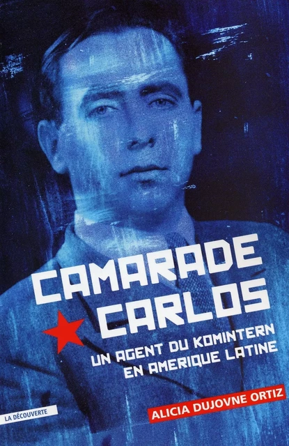 Camarade Carlos - Alicia Dujovne Ortiz - La Découverte