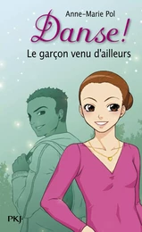 Danse ! tome 5 : Le garçon venu d'ailleurs