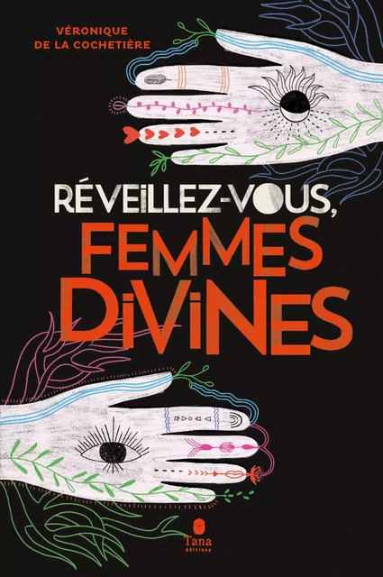 Réveillez-vous femmes divines - Sororité, écoféminisme spirituel et ostéopathie intra-pelvienne pour faire la paix avec son histoire, redécouvrir sa beauté intérieure et accueillir la vie - Véronique de La Cochetière - edi8