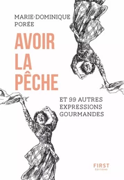 Avoir la pêche et 99 autres expressions gourmandes