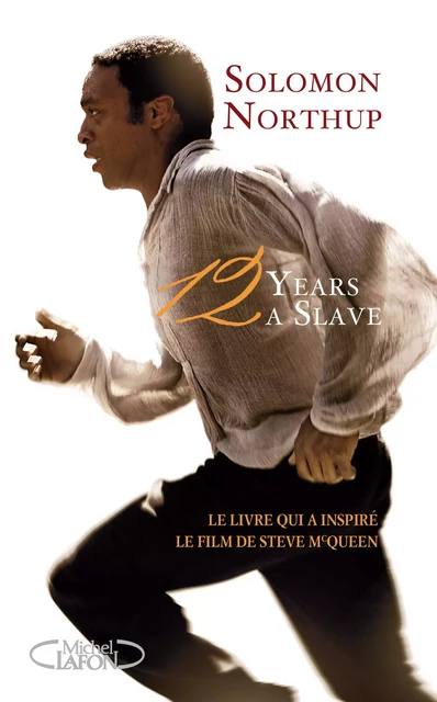 12 years a slave - Le livre qui a inspiré le film de Steve McQueen - Solomon Northup - Michel Lafon