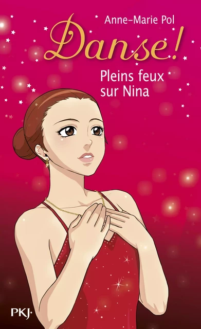 Danse ! tome 6 : Pleins feux sur Nina - Anne-Marie Pol - Univers Poche