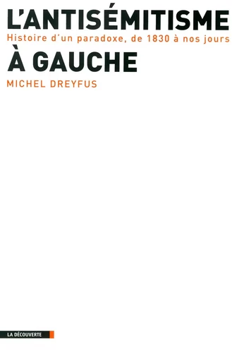 L'antisémitisme à gauche - Michel Dreyfus - La Découverte