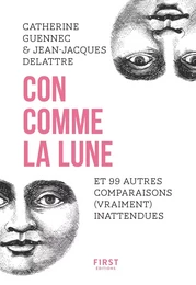 Con comme la lune et 99 autres comparaisons (vraiment) inattendues