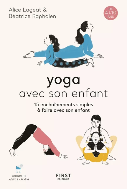 Yoga avec son enfant - 15 enchaînements simples à faire avec son enfant, de 4 à 10 ans - Béatrice Raphalen, Alice Lageat - edi8