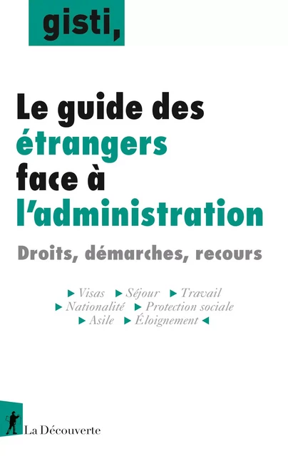 Le guide des étrangers face à l'administration -  GISTI (Groupe d'information soutien des immigrés) - La Découverte