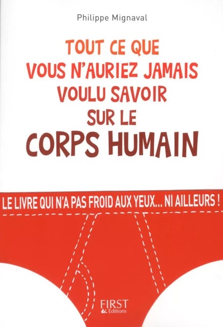 Tout ce que vous n'auriez jamais voulu savoir sur le corps humain - Philippe Mignaval - edi8