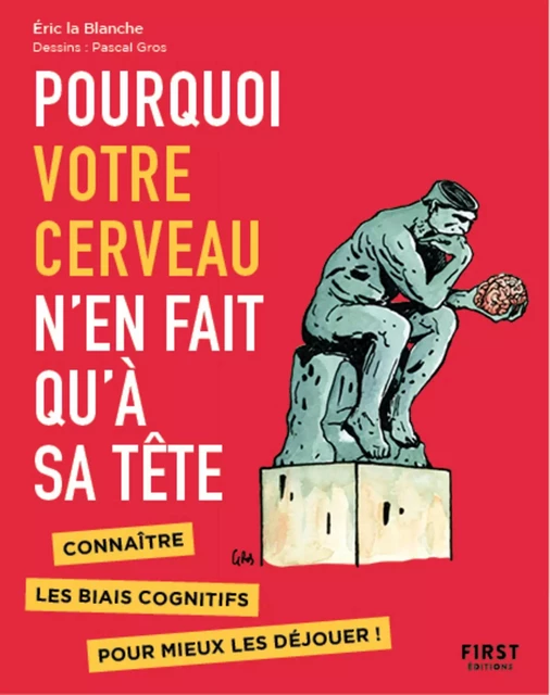 Pourquoi votre cerveau n'en fait qu'à sa tête - Pascal Gros, Eric La Blanche - edi8